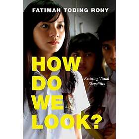 Fatimah Tobing Rony: How Do We Look?