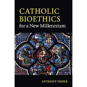 Anthony Fisher: Catholic Bioethics for a New Millennium