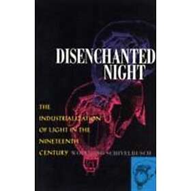 Wolfgang Schivelbusch: Disenchanted Night