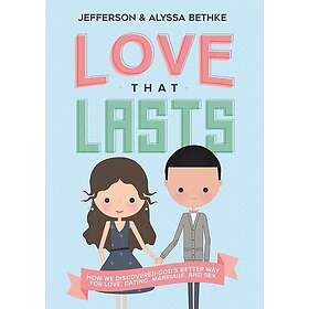 Jefferson Bethke, Alyssa Bethke: Love That Lasts
