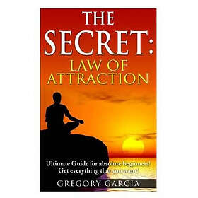 Gregory Garcia: The Secret Law of Attraction: Guide for Absolute Beginners