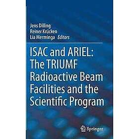 Jens Dilling, Reiner Krucken, Lia Merminga: ISAC and ARIEL: The TRIUMF Radioactive Beam Facilities the Scientific Program