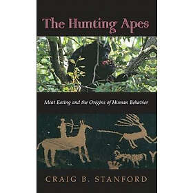 Craig B Stanford: The Hunting Apes