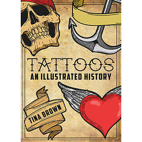 Tina Brown: Tattoos: An Illustrated History