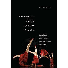 Rachel C Lee: The Exquisite Corpse of Asian America