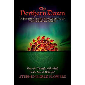 Stephen Edred Flowers, Joshua Buckley, Michael Moynihan: The Northern Dawn