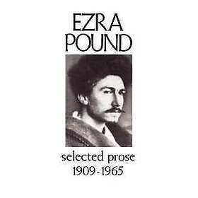 Ezra Pound: Selected Prose 1909-1956