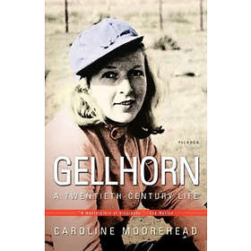 Caroline Moorehead: Gellhorn: A Twentieth-Century Life