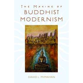 David L McMahan: The Making of Buddhist Modernism
