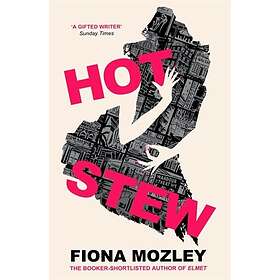 Fiona Mozley: Hot Stew