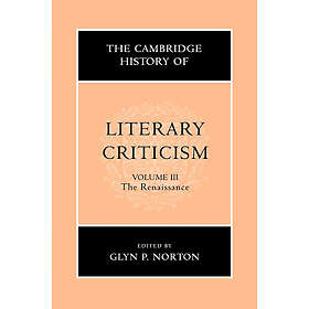 Glyn P Norton: The Cambridge History of Literary Criticism: Volume 3, Renaissanc
