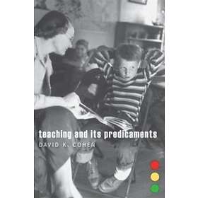David K Cohen: Teaching and Its Predicaments