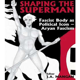 J A Mangan: Shaping the Superman
