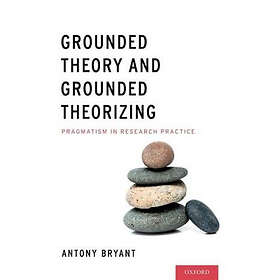 Antony Bryant: Grounded Theory and Theorizing