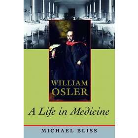 Michael Bliss: William Osler
