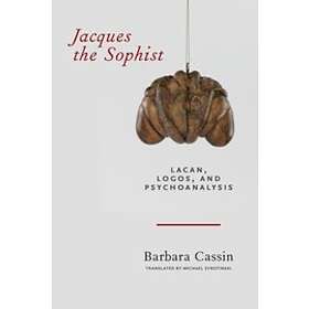 Barbara Cassin: Jacques the Sophist