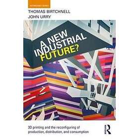 Thomas Birtchnell, John Urry: A New Industrial Future?