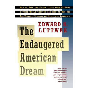 Edward N Luttwak: The Endangered American Dream