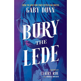 Gaby Dunn: Bury the Lede