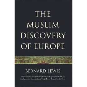 Bernard Lewis: The Muslim Discovery Of Europe
