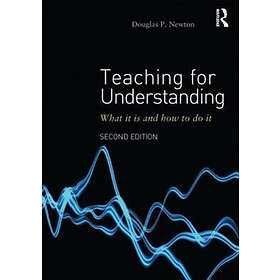 Douglas P Newton: Teaching for Understanding