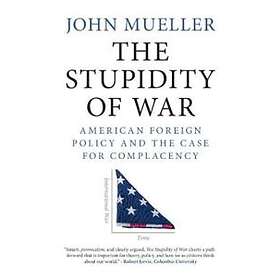 John Mueller: The Stupidity of War