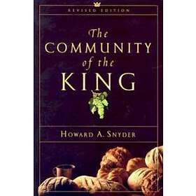 Howard A Snyder: The Community of the King