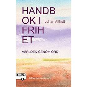 Johan Althoff: Handbok i frihet Världen genom ord