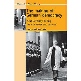 Armin Grunbacher: The Making of German Democracy
