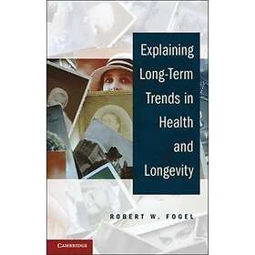 Robert W Fogel: Explaining Long-Term Trends in Health and Longevity