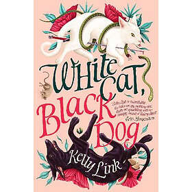Kelly Link: White Cat, Black Dog