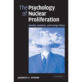 Jacques E C Hymans: The Psychology of Nuclear Proliferation