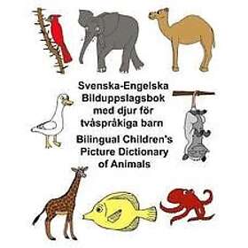Richard Carlson Jr: Svenska-Engelska Bilduppslagsbok med djur för tvåspråkiga barn Bilingual Children's Picture Dictionary of Animals