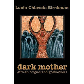 Lucia C Birnbaum: Dark Mother