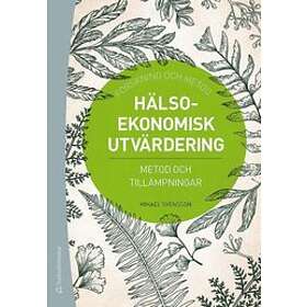 Mikael Svensson: Hälsoekonomisk utvärdering metod och tillämpningar