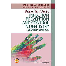 C Pankhurst: Basic Guide to Infection Prevention and Control in Dentistry, 2nd E