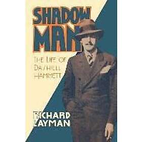 Richard Layman: Shadow Man: The Life of Dashiell Hammett