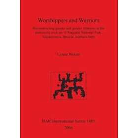 Lynne Bevan: Worshippers and Warriors: Reconstructing gender relations in the prehistoric rock art of Naquane National Park Valcamonica Bres