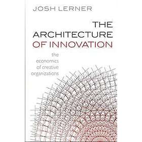 Josh Lerner: The Architecture of Innovation