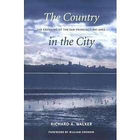 Richard A Walker: The Country in the City