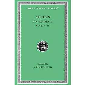 Aelian: On Animals: Volume II