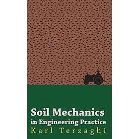 Karl Terzaghi: Soil Mechanics In Engineering Practice