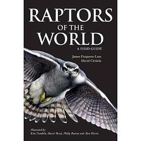 David A Christie, James Ferguson-Lees: Raptors of the World: A Field Guide