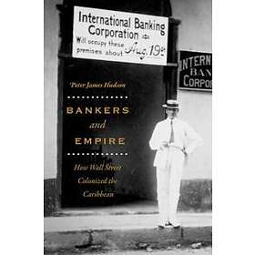 Peter James Hudson: Bankers and Empire