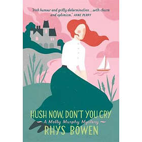 Rhys Bowen: Hush Now, Don't You Cry