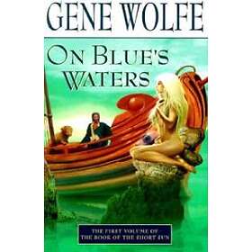 Gene Wolfe: On Blue's Waters