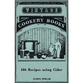 James Norah: 106 Recipes Using Cider