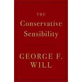 George F Will: The Conservative Sensibility