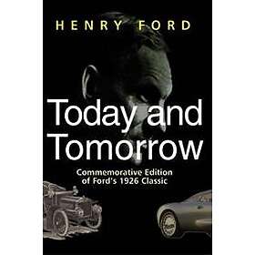 Henry Ford: Today and Tomorrow