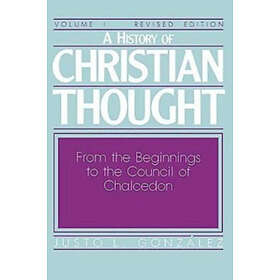Justo L Gonzalez: History of Christian Thought: v.1 From Beginnings to the Counc
